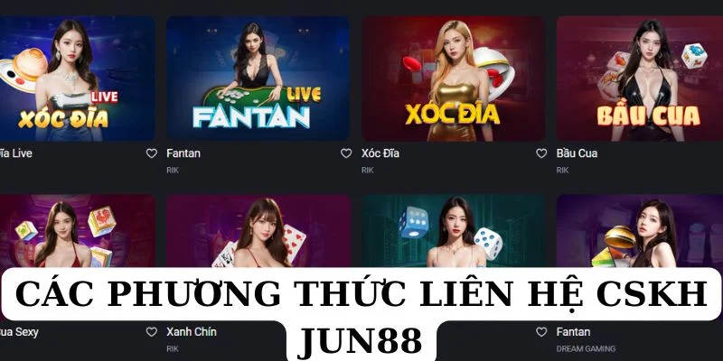 Những cách thức giao tiếp với CSKH JUN88 đã được giới thiệu
